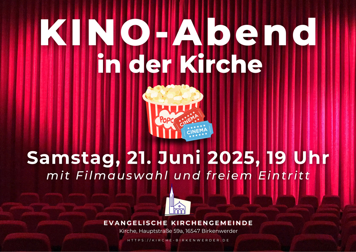 Herzliche Einladung zum KINO in der Kirche am Samstag, 21. Juni 2025, um 19 Uhr, mit Filmauswahl/Wunschfilm und freiem Eintritt, Hauptstraße 59a, 16547 Birkenwerder!
