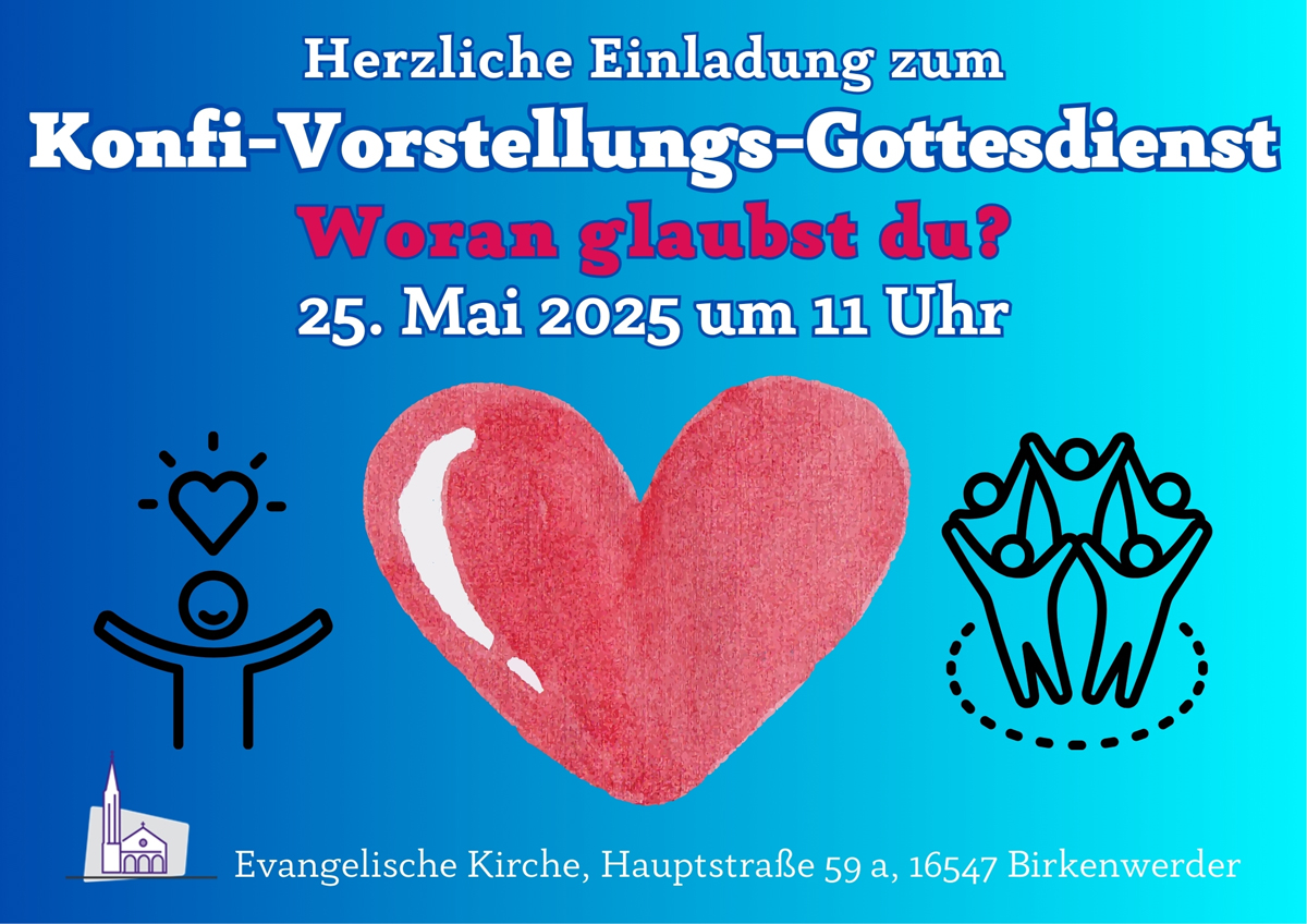 Herzliche Einladung zum Konfi-Vorstellungs-Gottesdienst am 25. Mai 2025 um 11 Uhr in der Ev. Kirche, Hauptstraße 59a, 16547 Birkenwerder!